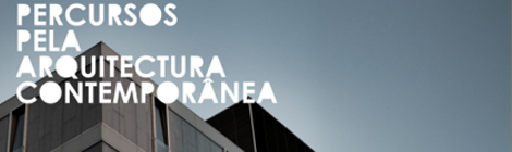 Percursos pela arquitetura contemporânea - Infraestruturas: lugar de arquitetura | 21 setembro 2013 | 09h00 às 14h00